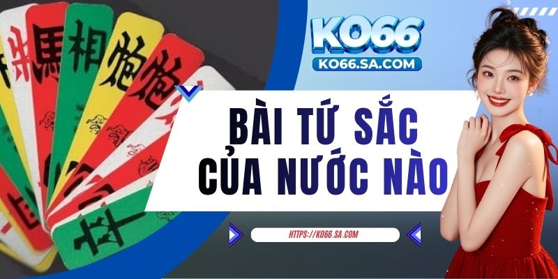 bài Tứ Sắc của nước nào