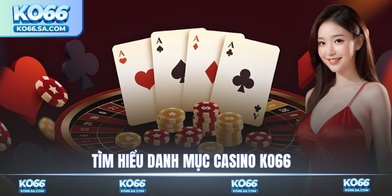 Tìm hiểu danh mục casino KO66