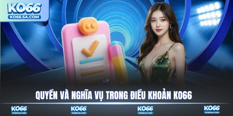Quyền và nghĩa vụ trong điều khoản KO66