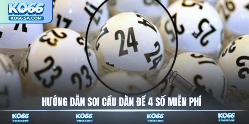 Hướng dẫn soi cầu dàn đề 4 số miễn phí