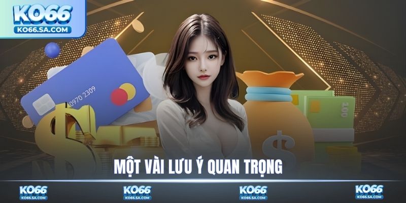 Một vài lưu ý quan trọng