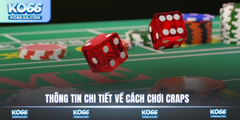 Thông tin chi tiết về cách chơi Craps