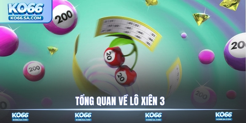 Tổng quan về lô xiên 3